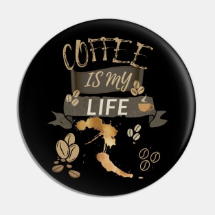 Coffee Is My Life Pin