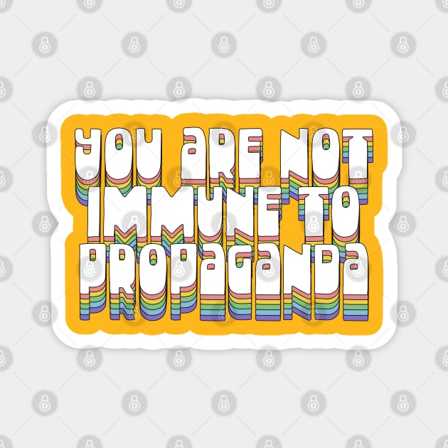 You Are Not Immune To Propaganda Magnet by DankFutura