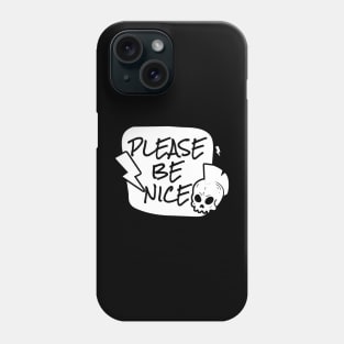 Please be nice Phone Case