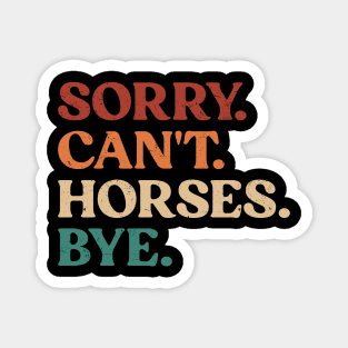 Vintage Sorry Can't Horses Bye Funny Horses Lover Magnet