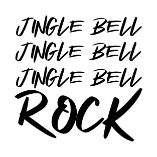 JINGLE BELL JINGLE BELL JINGLE BELL ROCK T-Shirt