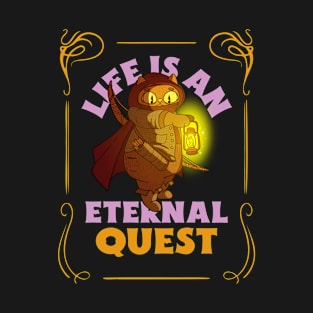 Life is an Eternal Quest T-Shirt