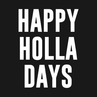 Happy Holla Days T-Shirt