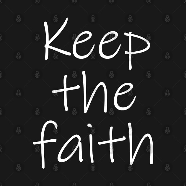 Keep the faith, Spirituality, god, christianity, bible by bhp