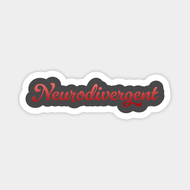Neurodivergent (Version 3) Magnet by PhineasFrogg