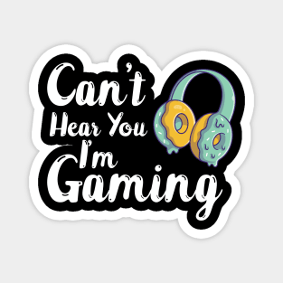 funny can't hear you I'm gaming donut headphone Magnet