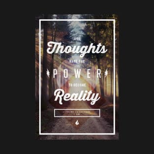 Thoughts Have Power T-Shirt