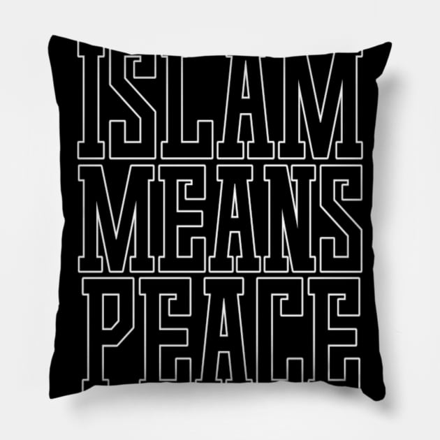 Islam Means Peace Typographic Meaningful Muslims Man's & Woman's Pillow by Salam Hadi