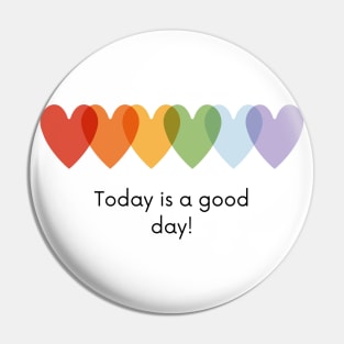 Today is a good day Pin