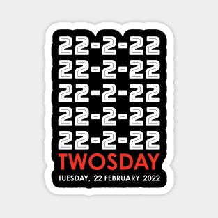 Twosday 22 2 22 Tuesday 22 February 2022 White and Red Magnet