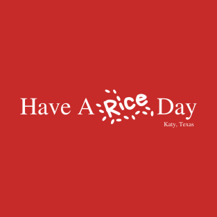 Have A Rice Day T-Shirt