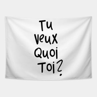 tu veux quoi toi? Tapestry