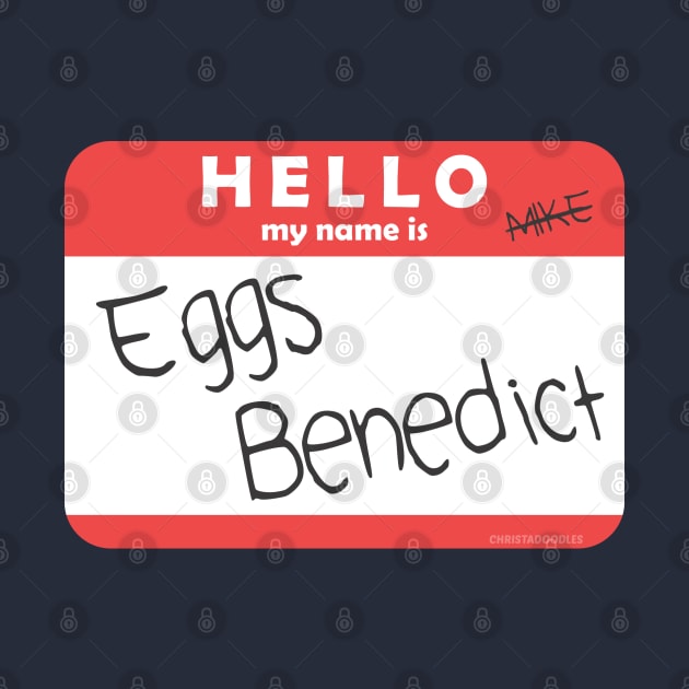 Hello, My Name is Eggs Benedict by ChristaDoodles