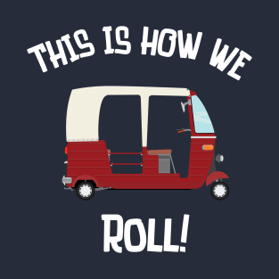 This Is How We Roll T-Shirt