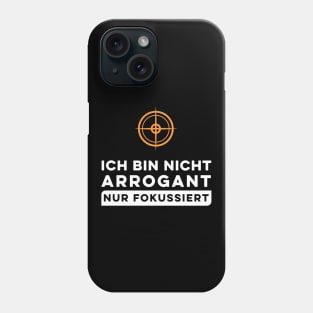 I Am Not Arrogant Just Focused. Phone Case