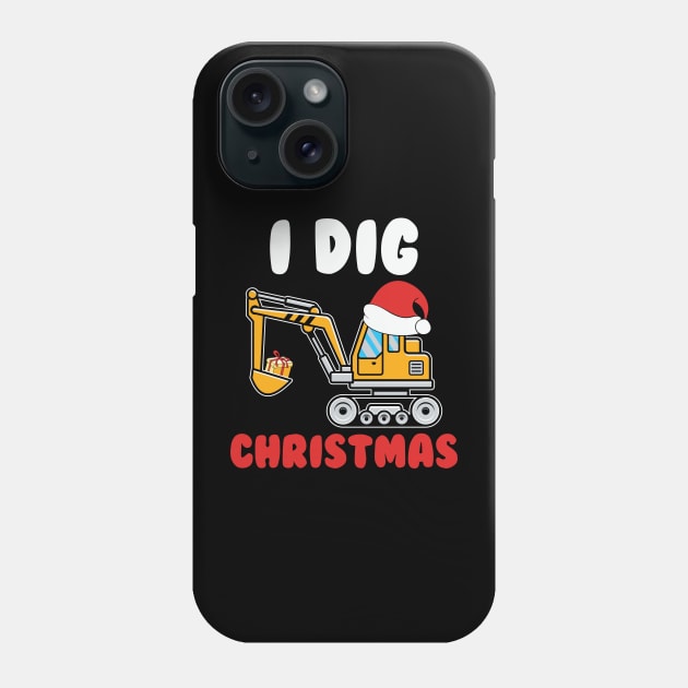 I dig Christmas Backhoe Construction Vehicle Backhoe Operator Christmas Gift Phone Case by BadDesignCo