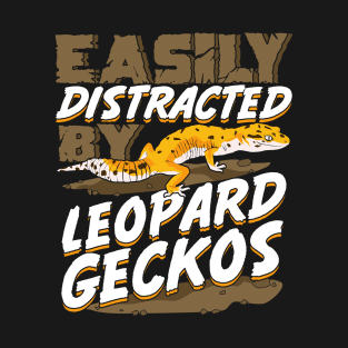 Easily Distracted By Leopard Geckos T-Shirt