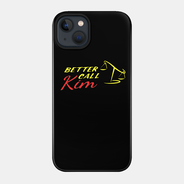 Better Call Kim! - Better Call Saul - Phone Case