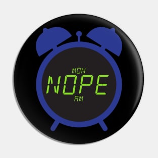 NOPE Monday Morning Alarm Clock-01 Pin