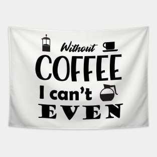 Without Coffee I Can't Even Tapestry