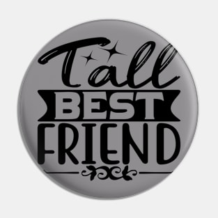 Tall best friedn Pin