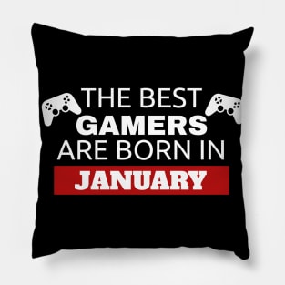 The Best Gamers Are Born In January Pillow