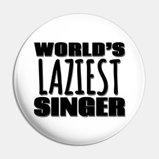 World's Laziest Singer Pin