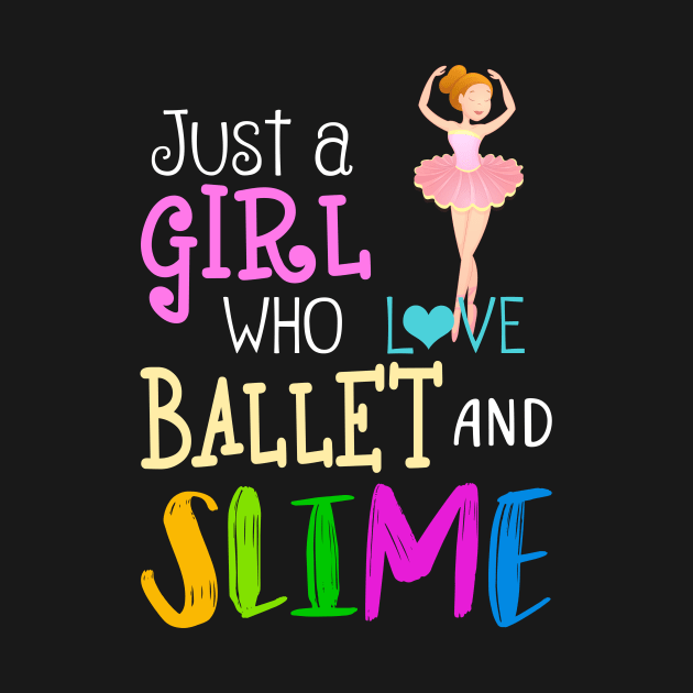 Just A Girl Who Loves Ballet And Slime by martinyualiso