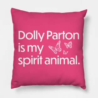 Dolly Parton is my spirit animal - White Pillow