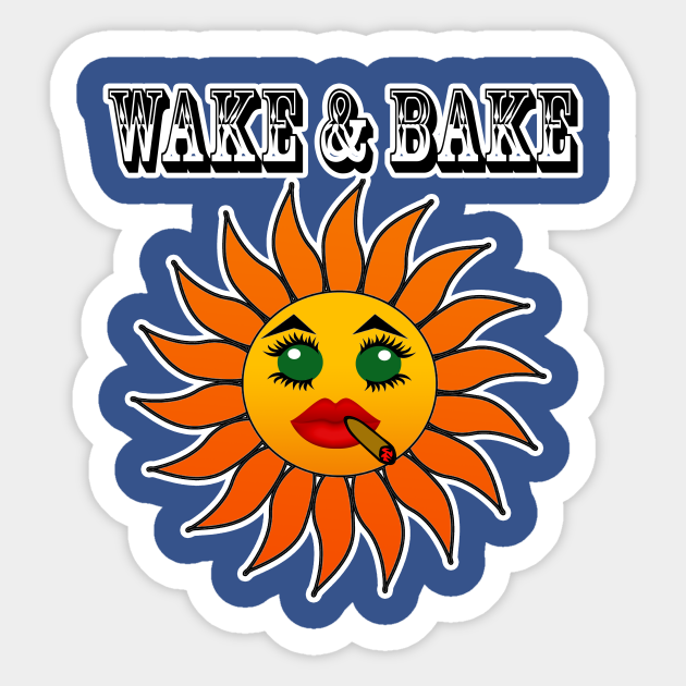 wake and bake wake and bake