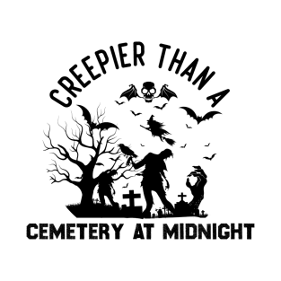 Creepier Than a Cemetery at Midnight T-Shirt