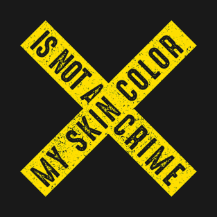 My skin color is not a crime Front only T-Shirt