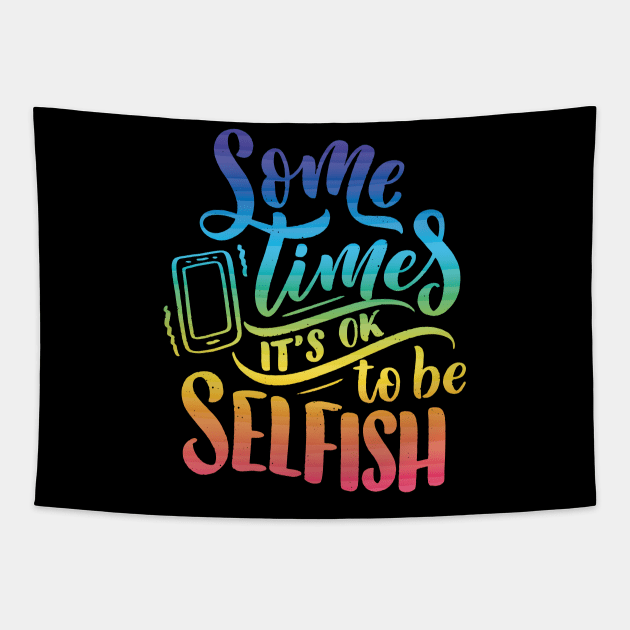 Some times it's ok to be selfish - Motivational quote Tapestry by Teefold