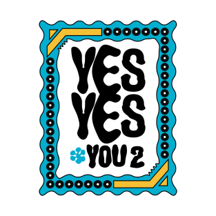 yes yes f* you too T-Shirt