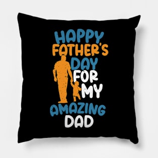 Happy father's day for my amazing dad, father's day Gift Pillow