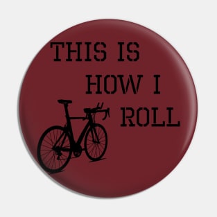 Sarcastic Cycling This is How I Roll Pin