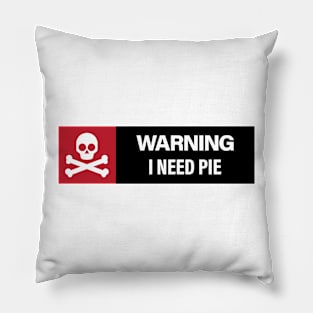 Warning: I Need Pie Pillow