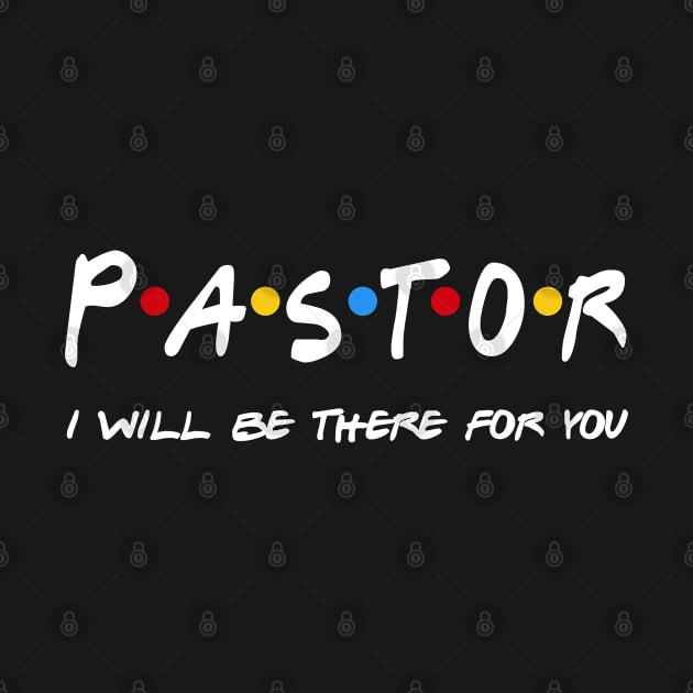 Pastor Gifts - I'll be there for you by StudioElla