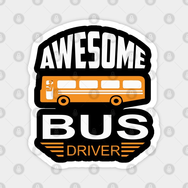 Awesome bus driver Magnet by BishBashBosh