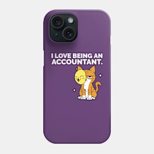 I Love Being An Accountant - Accounting & Finance Funny Phone Case