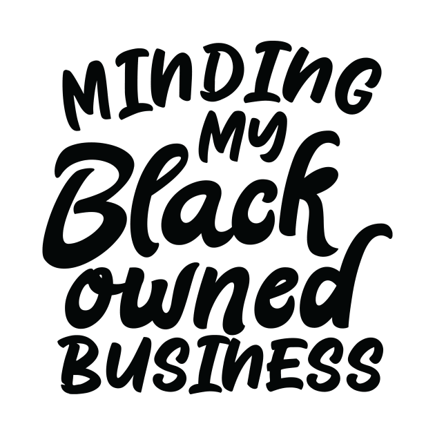 minding my black owned business by Rencorges