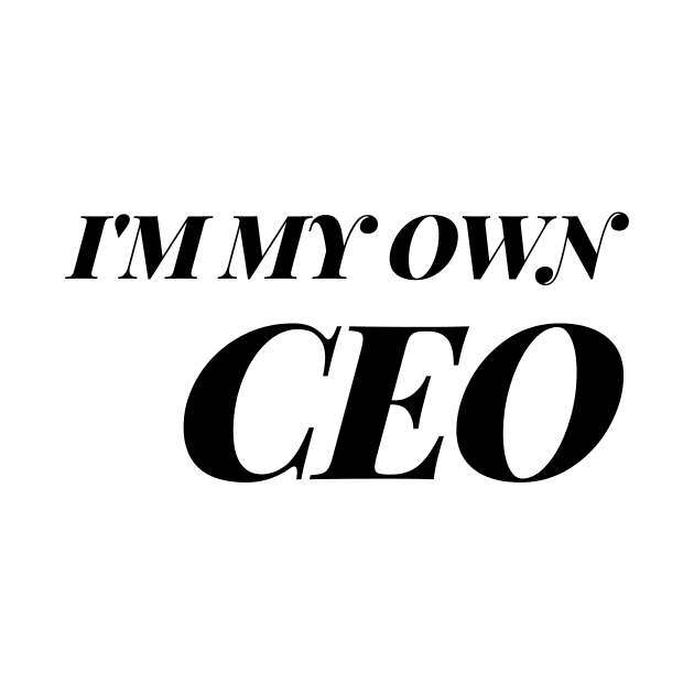 I'm My Own CEO..... by Toad House Pixels