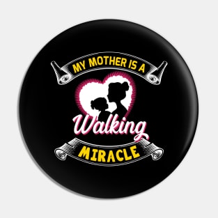 My mother is a walking miracle, sweet mother's day present Pin