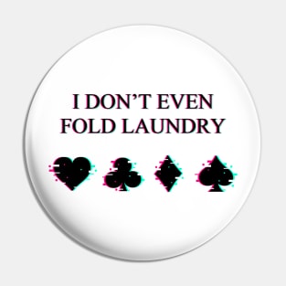 I don't Even Fold Laundry Glitched Pin