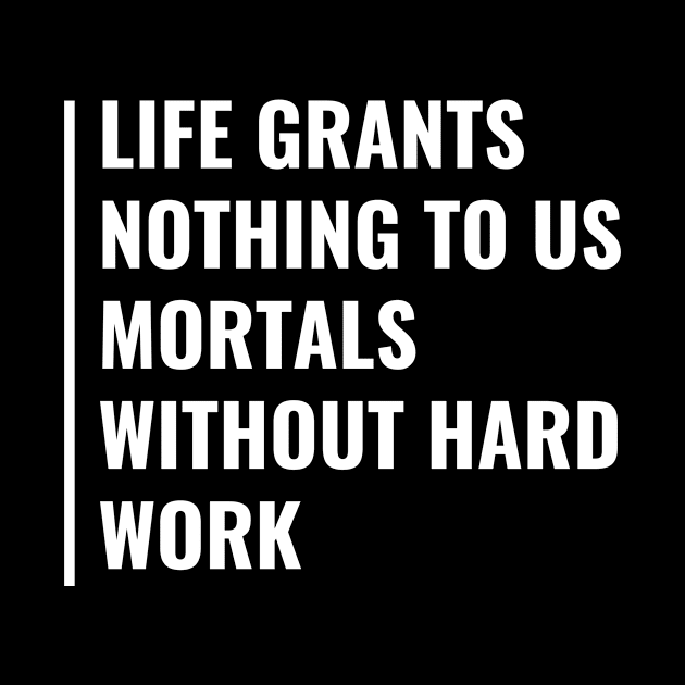 Life Grants Nothing Without Hard Work Quote Hard Worker by kamodan