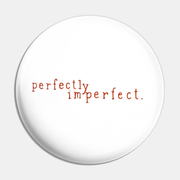 Perfectly Imperfect Pin by nicolecella98