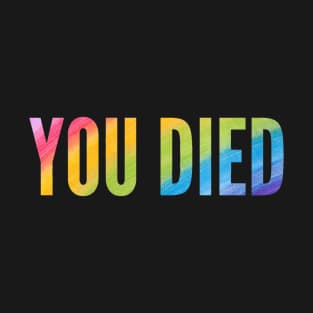 You died - Multicolored T-Shirt