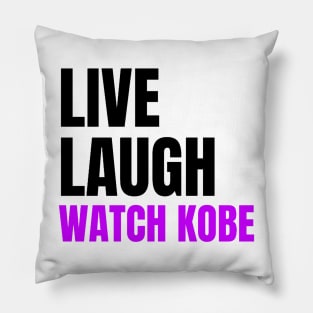 Live Laugh and Watch Kobe Bryant Pillow