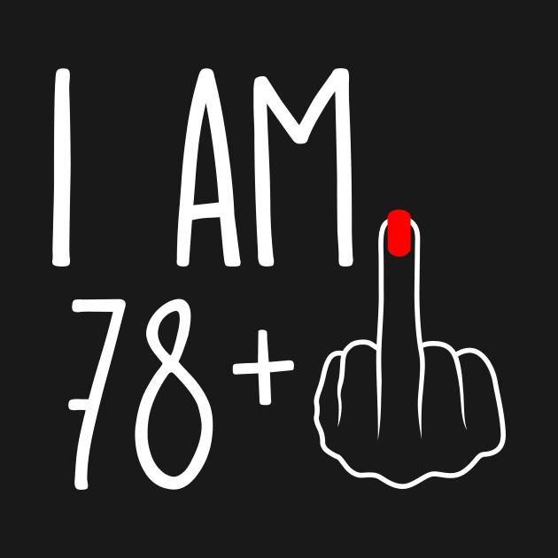 Vintage 79th Birthday I Am 78 Plus 1 Middle Finger by ErikBowmanDesigns