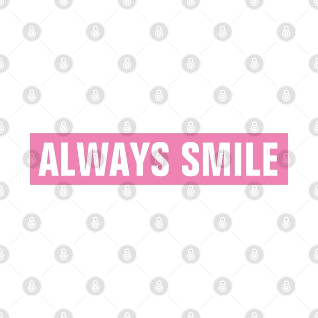 Always Smile - Pink Rectangle by SpHu24